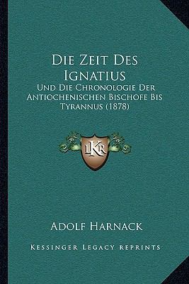 Die Zeit Des Ignatius: Und Die Chronologie Der ... [German] 1168347416 Book Cover