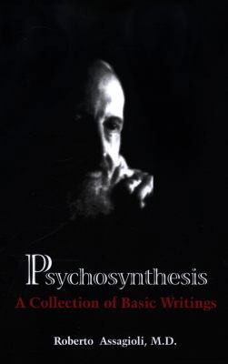 Psychosynthesis: A Collection of Basic Writings 0967857007 Book Cover