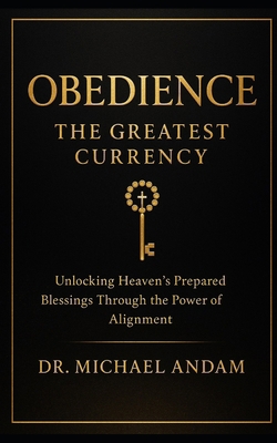 OBEDIENCE The Greatest Currency B0G35QZ6YX Book Cover