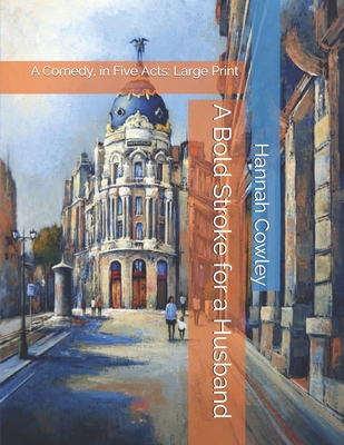 A Bold Stroke for a Husband: A Comedy, in Five ... 1677678615 Book Cover