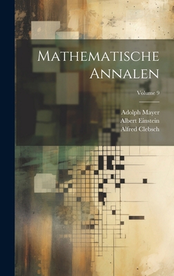 Mathematische Annalen; Volume 9 1020098473 Book Cover