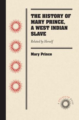 The History of Mary Prince, a West Indian Slave... 1469633280 Book Cover