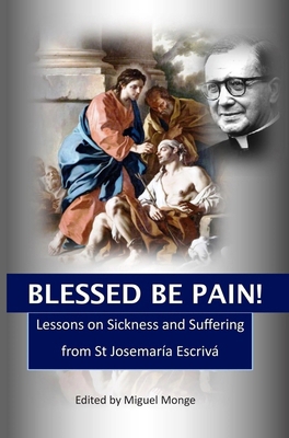 Blessed Be Pain: Lessons on Sickness and Suffer... 1594173753 Book Cover