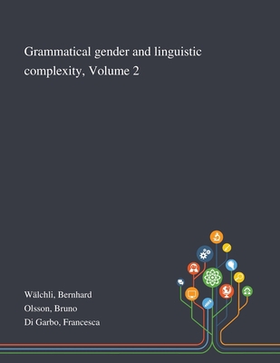 Grammatical Gender and Linguistic Complexity, V... 1013294602 Book Cover
