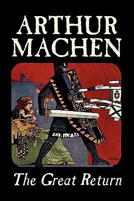 The Great Return by Arthur Machen, Fiction, Fan... 1606645323 Book Cover