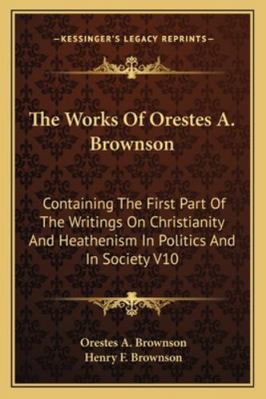 The Works Of Orestes A. Brownson: Containing Th... 1162928646 Book Cover