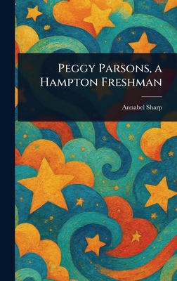 Peggy Parsons, a Hampton Freshman 1023401339 Book Cover