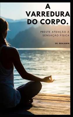 A varredura do corpo: Preste atenção à sensação... [Portuguese] B0BHN5NMCX Book Cover
