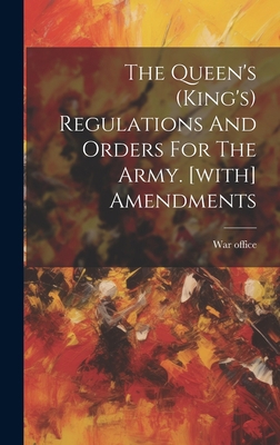 The Queen's (king's) Regulations And Orders For... 1020427337 Book Cover