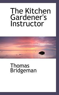 The Kitchen Gardener's Instructor 0559973926 Book Cover