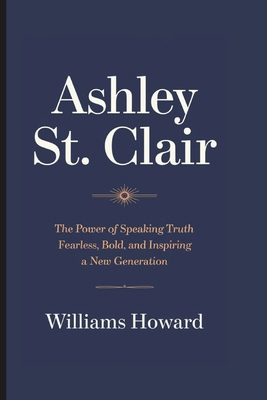 Ashley St. Clair: The Power of Speaking Truth -... B0DXF69HQ6 Book Cover