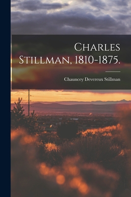 Charles Stillman, 1810-1875. 1013329759 Book Cover