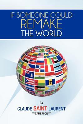 If Someone Could Remake the World 1477229728 Book Cover