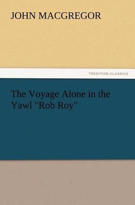 The Voyage Alone in the Yawl Rob Roy 3847221159 Book Cover