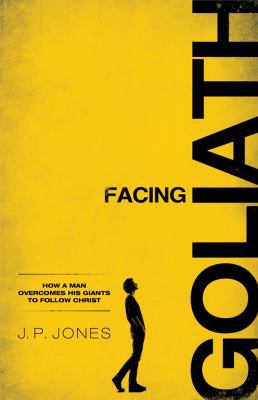 Facing Goliath: How a Man Overcomes His Giants ... 0830766332 Book Cover