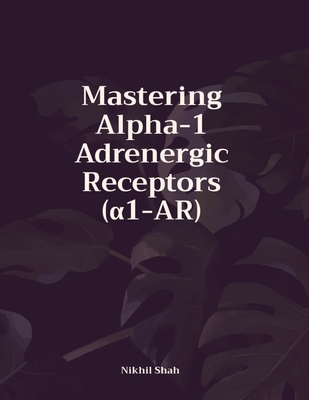 Mastering Alpha-1 Adrenergic Receptors (&#945;1...            Book Cover