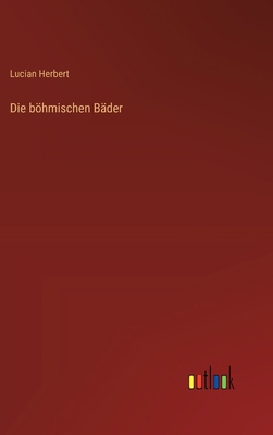 Die böhmischen Bäder [German] 3368388428 Book Cover