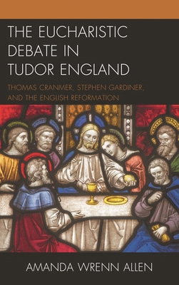 Eucharistic Debate in Tudor England: Thomas Cra... 1498559751 Book Cover