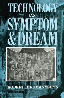 Technology as Symptom and Dream 1138132829 Book Cover