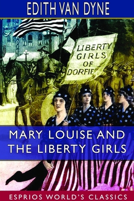 Mary Louise and the Liberty Girls (Esprios Clas... 1714241653 Book Cover