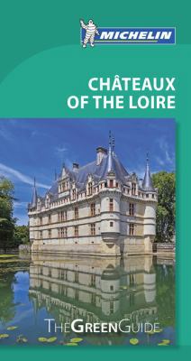Michelin Green Guide Chateaux of the Loire: Tra... 2067229540 Book Cover