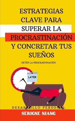Detén la Procrastinación: Estrategias Clave par... [Spanish] B0D8FHXHT3 Book Cover