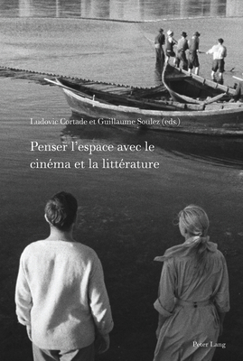 Penser l'Espace Avec Le Cinéma Et La Littérature [French] 1433176289 Book Cover