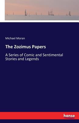 The Zozimus Papers: A Series of Comic and Senti... 3741183954 Book Cover