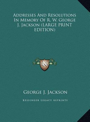 Addresses and Resolutions in Memory of R. W. Ge... [Large Print] 1169862632 Book Cover