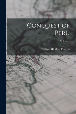 Conquest of Peru; Volume 1 1019230444 Book Cover