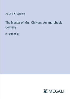 The Master of Mrs. Chilvers; An Improbable Come... 3387019564 Book Cover