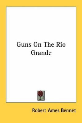 Guns On The Rio Grande 1432568027 Book Cover