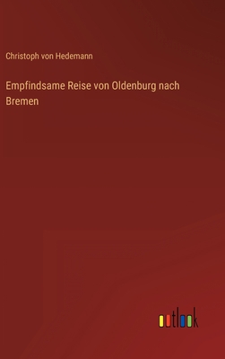 Empfindsame Reise von Oldenburg nach Bremen [German] 3368602551 Book Cover