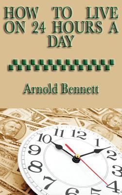 How to Live on 24 Hours a Day 1515435121 Book Cover