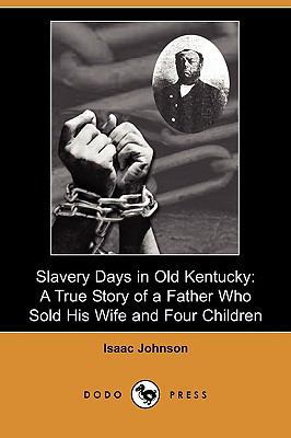 Slavery Days in Old Kentucky: A True Story of a... 1409981118 Book Cover