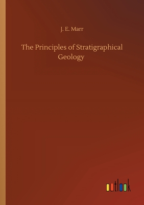 The Principles of Stratigraphical Geology 3752418001 Book Cover