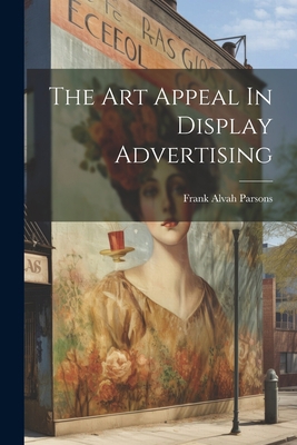 The Art Appeal In Display Advertising 1022381296 Book Cover