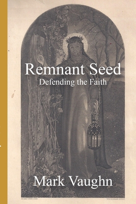Remnant Seed: Defending the Faith B085RNGWVY Book Cover