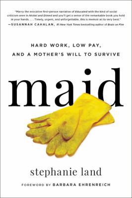 Maid: Hard Work, Low Pay, and a Mother's Will to S 0316454508 Book Cover