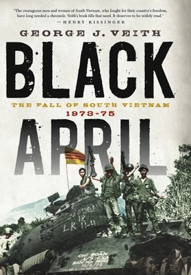 Black April: The Fall of South Vietnam, 1973-1975 1594035725 Book Cover