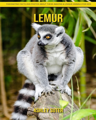 Lemur: Fascinating Facts and Photos about These Amazing & Unique Animals for Kids B08JB7MDTW Book Cover