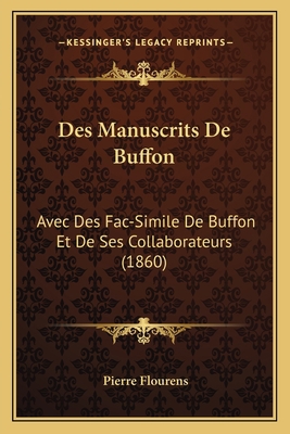 Des Manuscrits De Buffon: Avec Des Fac-Simile D... [French] 1168466601 Book Cover