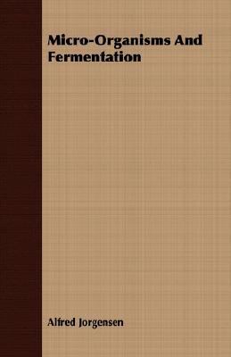 Micro-Organisms And Fermentation 1408628112 Book Cover