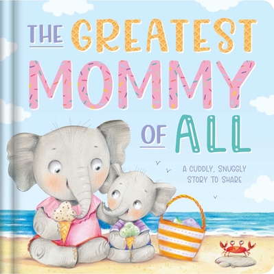 The Greatest Mommy of All: Padded Board Book 1839036036 Book Cover