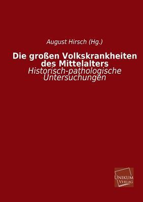 Die Grossen Volkskrankheiten Des Mittelalters [German] 3845725699 Book Cover