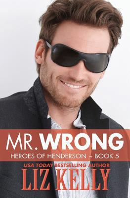 Mr. Wrong: Heroes of Henderson Book 5 0986086460 Book Cover