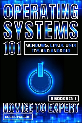 Operating Systems 101: Windows, Linux, Unix, iO... 183938719X Book Cover