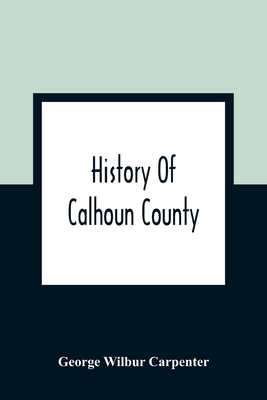 History Of Calhoun County 9354361587 Book Cover