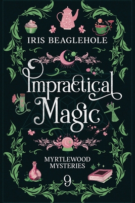 Impractical Magic: Myrtlewood Mysteries 9 1991292112 Book Cover