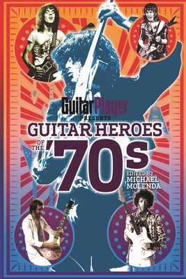 Guitar Player Presents Guitar Heroes of the '70s 1617130028 Book Cover